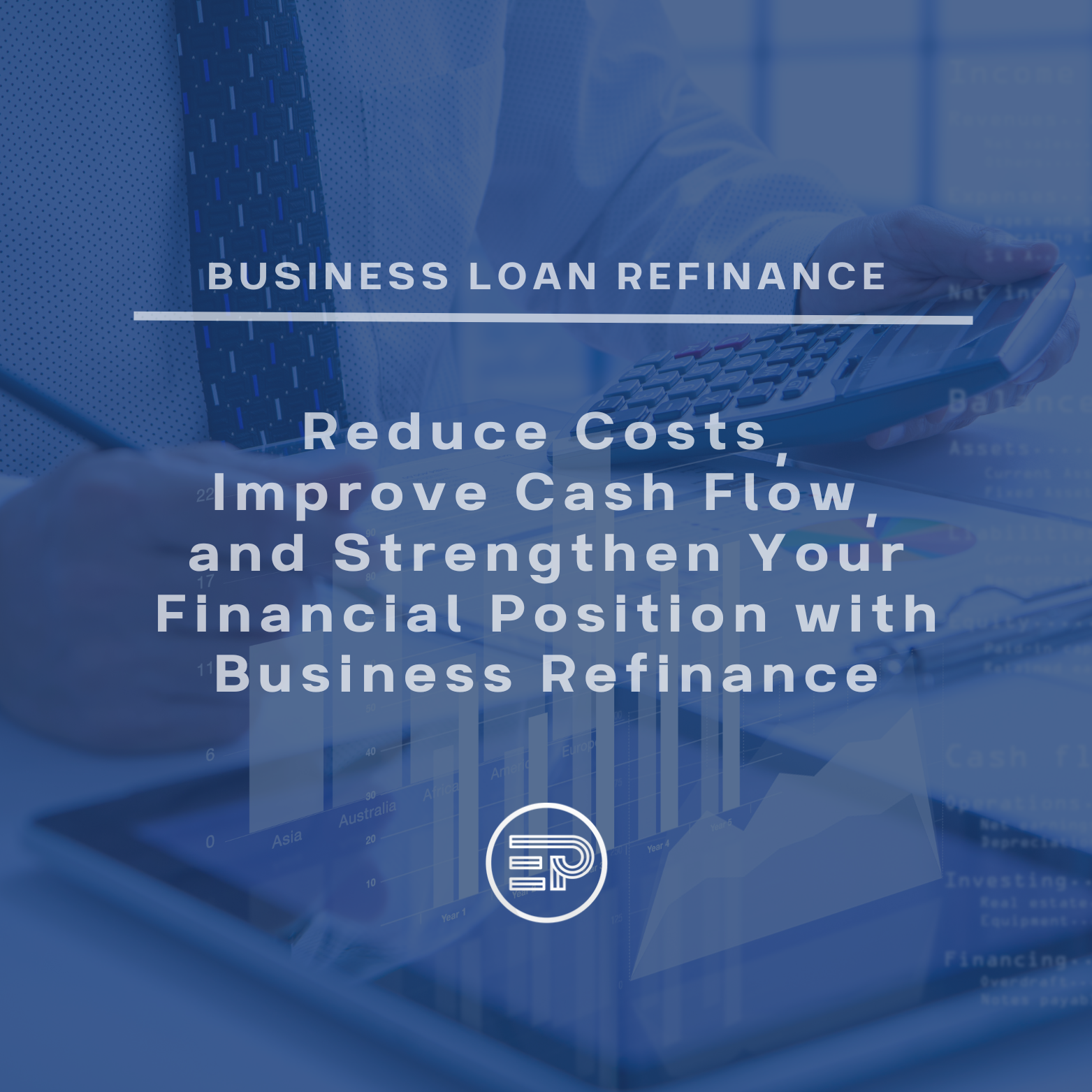 Reduce Costs, Improve Cash Flow, and Strengthen Your Financial Position with Business Refinance