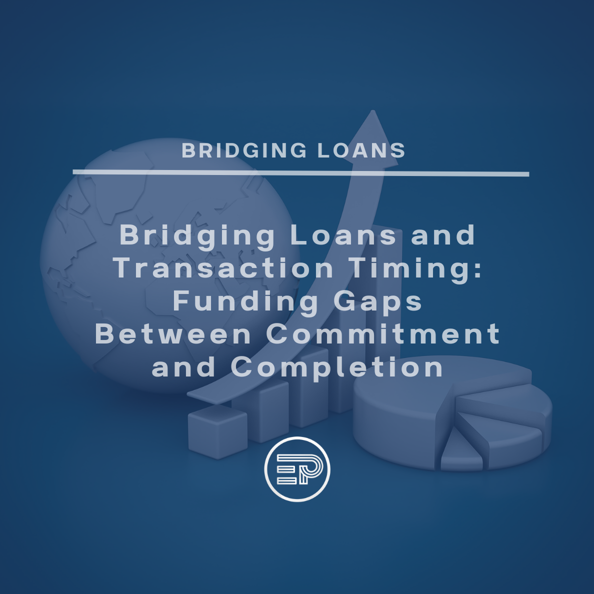 Bridging Loans and Transaction Timing: Funding Gaps Between Commitment and Completion