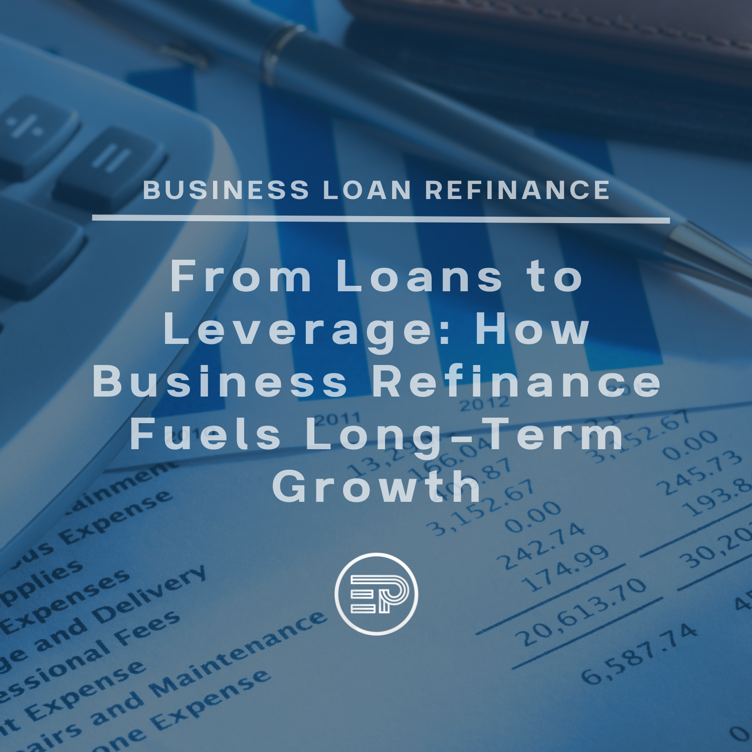 From Loans to Leverage: How Business Refinance Fuels Long-Term Growth