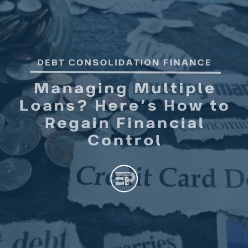 Managing Multiple Loans? Here’s How to Regain Financial Control
