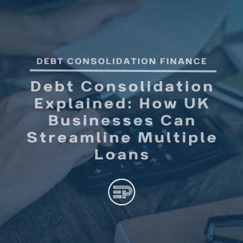 Debt Consolidation Explained: How UK Businesses Can Streamline Multiple Loans