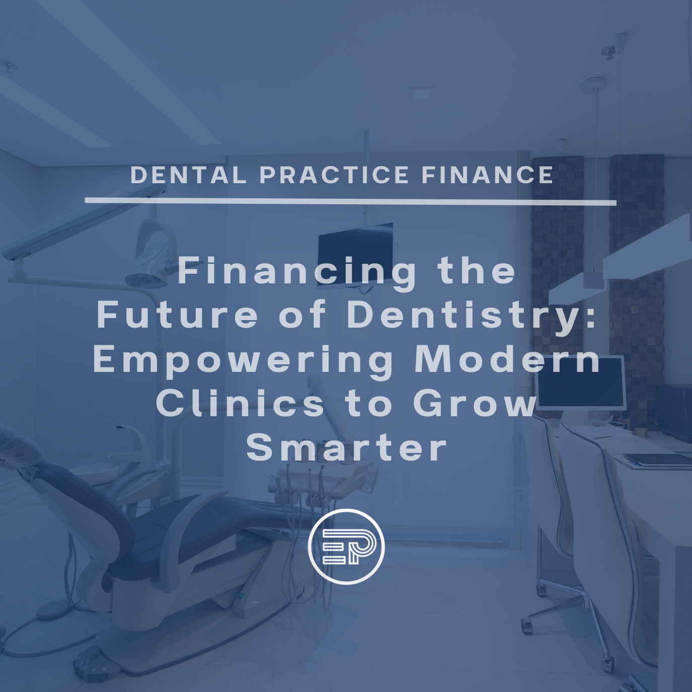Financing the Future of Dentistry: Empowering Modern Clinics to Grow Smarter