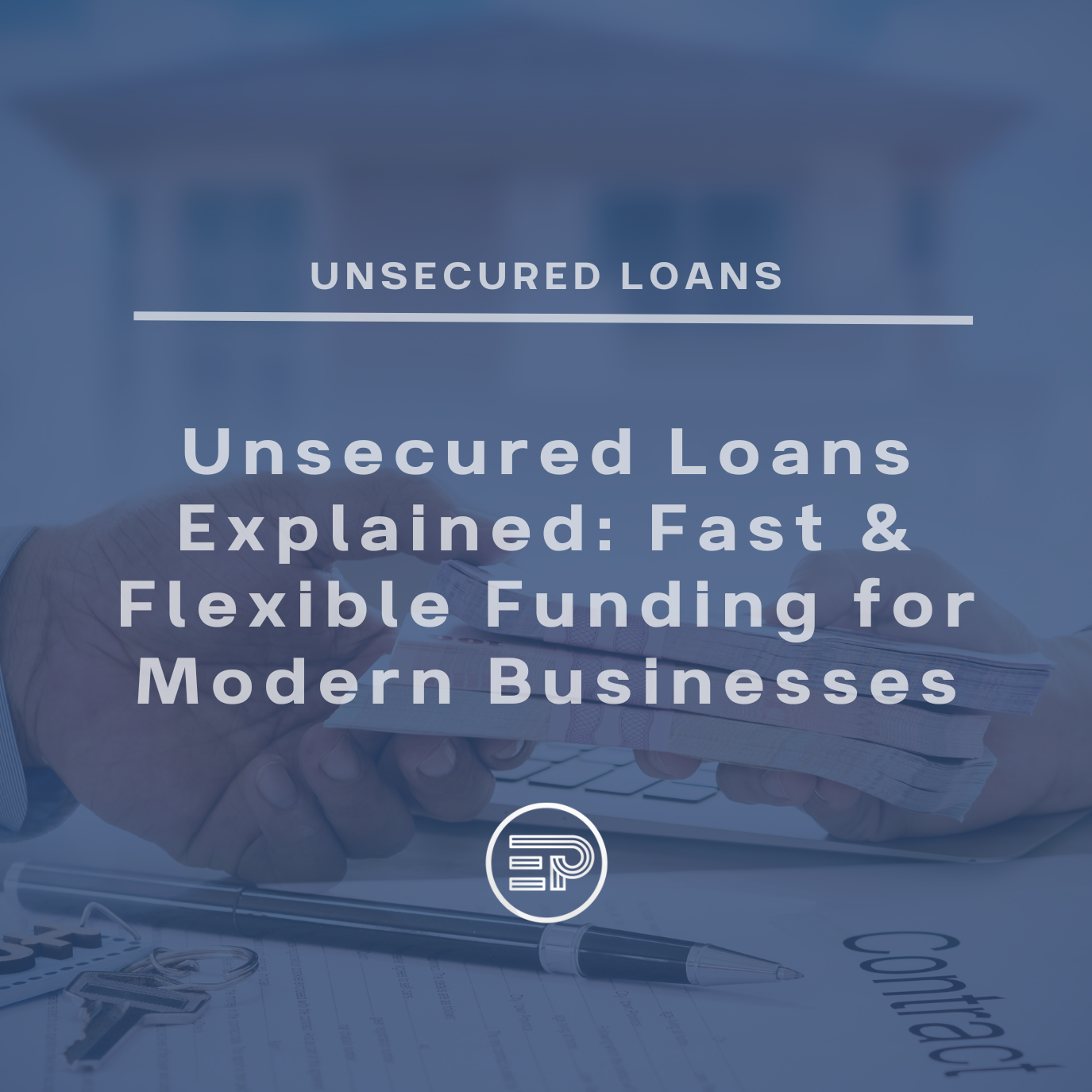 Unsecured Loans Explained: Fast & Flexible Funding for Modern Businesses