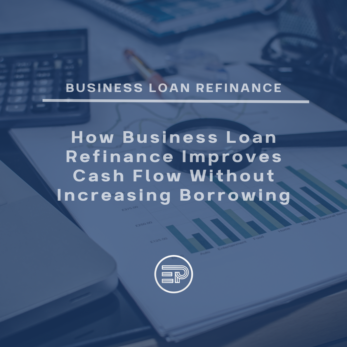 How Business Loan Refinance Improves Cash Flow Without Increasing Borrowing