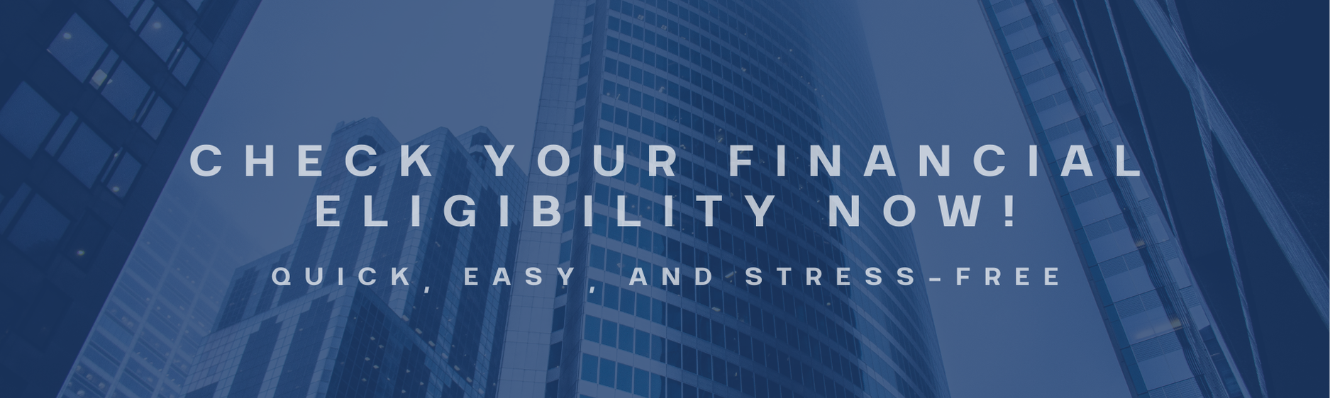 Check Your Financial Eligibility Now