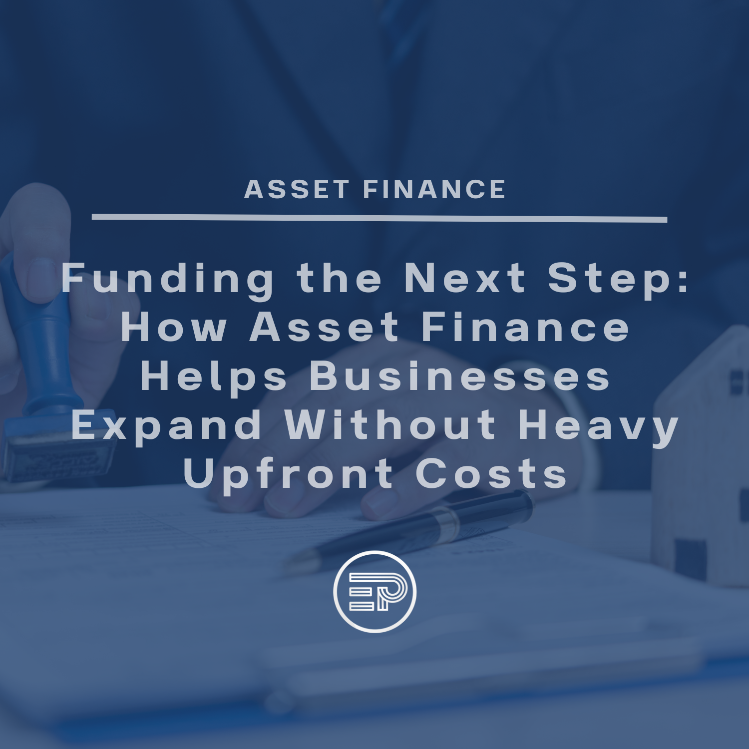 Funding the Next Step: How Asset Finance Helps Businesses Expand Without Heavy Upfront Costs