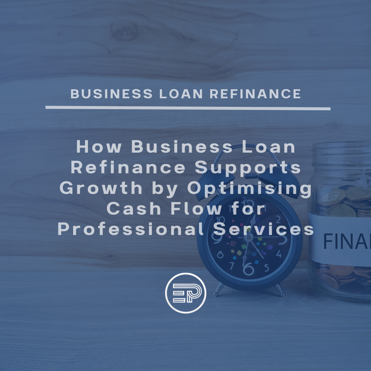 How Business Loan Refinance Supports Growth by Optimising Cash Flow for Professional Services
