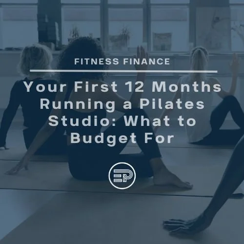 Your First 12 Months Running a Pilates Studio: What to Budget For