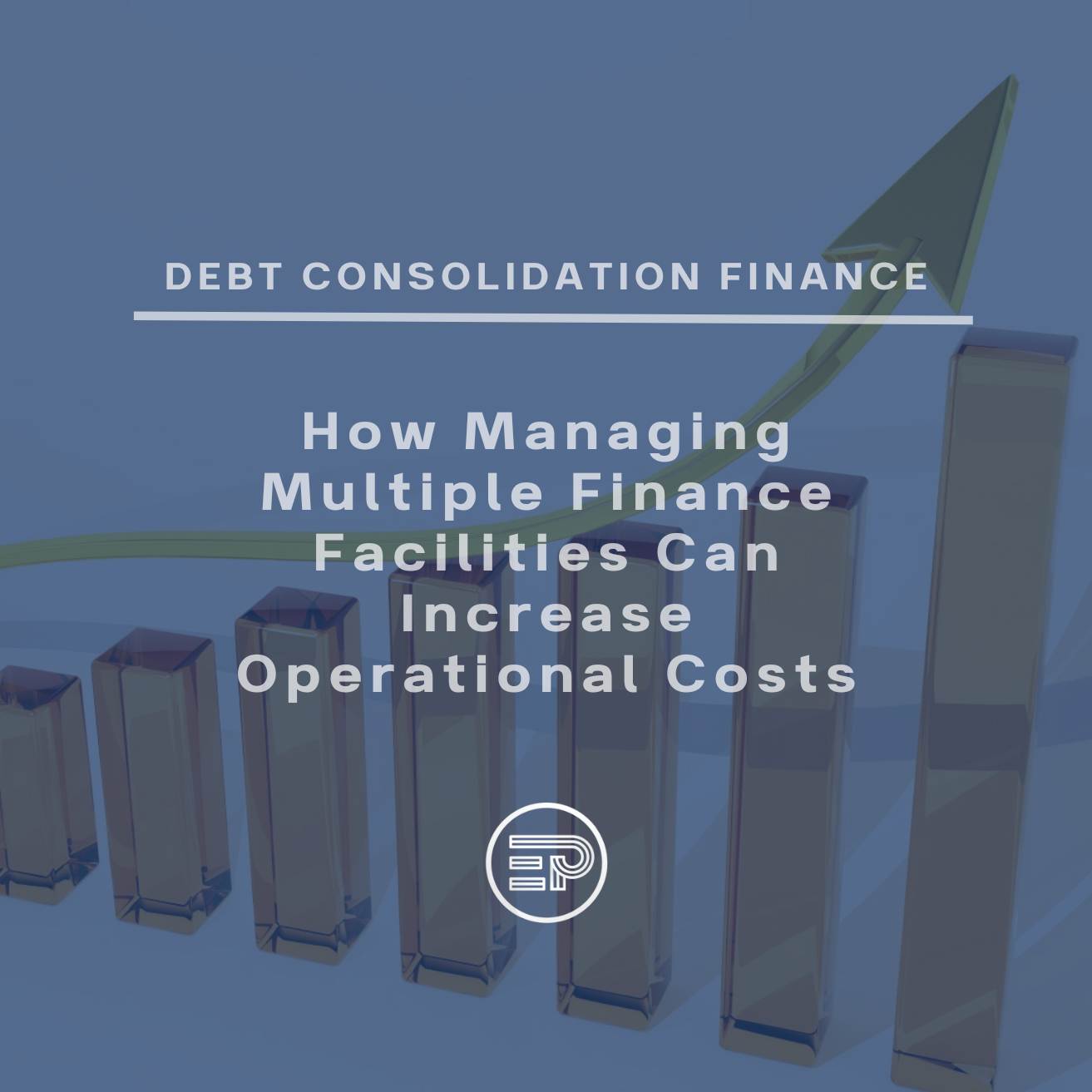 How Managing Multiple Finance Facilities Can Increase Operational Costs