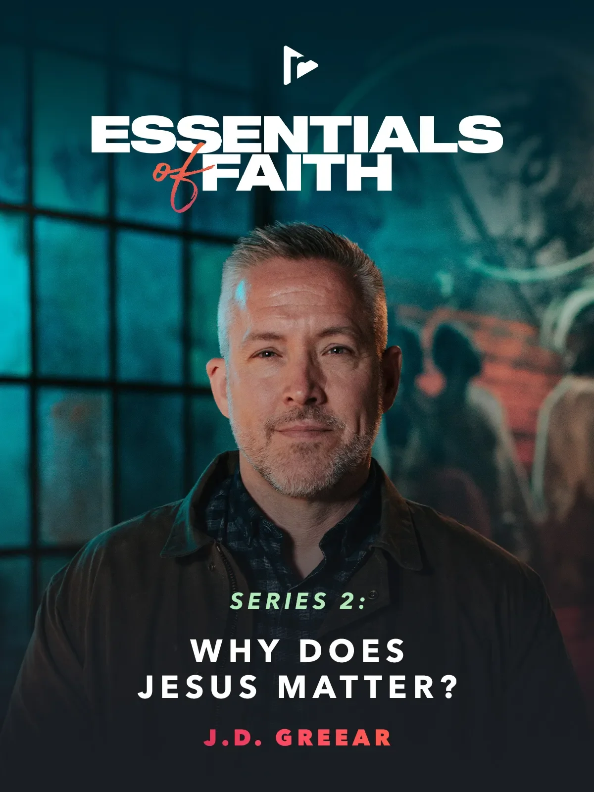 Essentials of Faith - Why Does Jesus Matter?