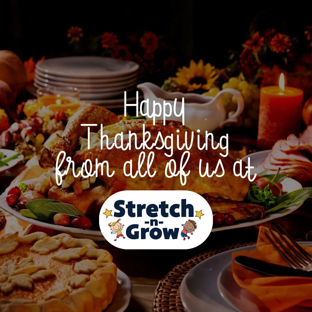 Happy Thanksgiving from all of us at Stretch-n-Grow! Today, we give thanks for our amazing community of childcare partners, dedicated coaches, and supportive families. May your day be filled with warmth, laughter, and cherished moments with loved one