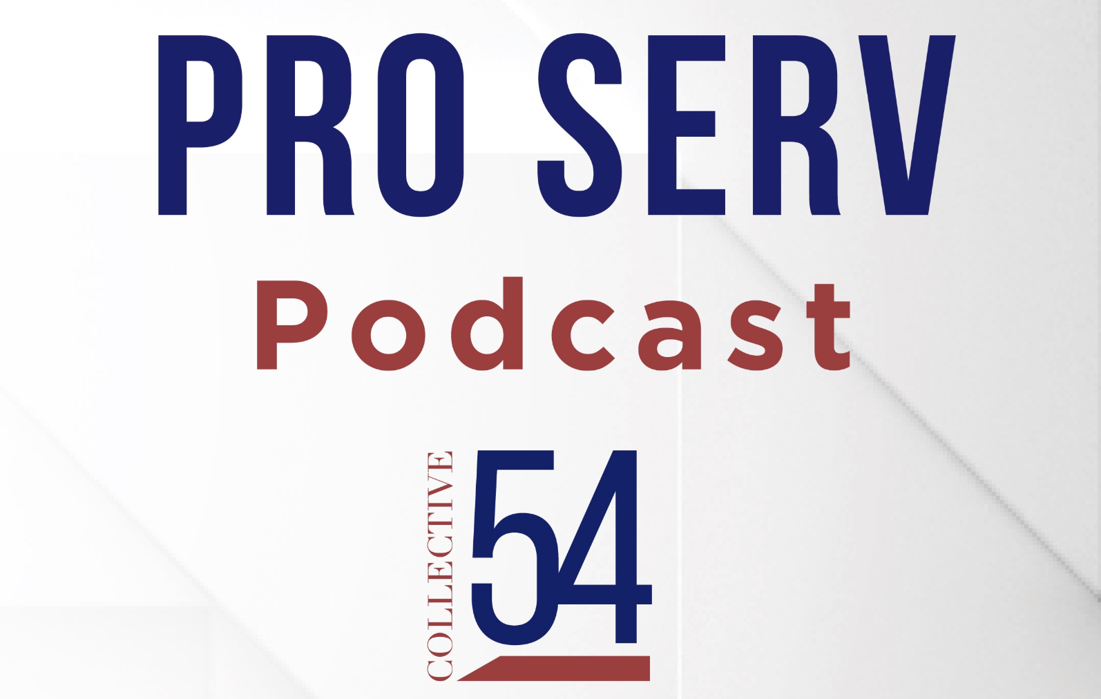 Designing Leadership: Getting the Right People – Pro Serv Podcast by Collective 54