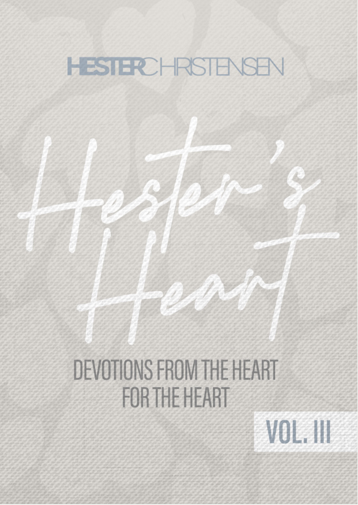 Hester’s Heart Vol. 3 | Devotions from the Heart
