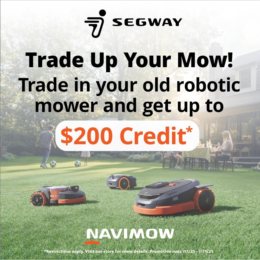 Get ready to trade up your mow! 🤖 🌱
From July 1st to July 31st, bring in your old robotic mower and receive a credit towards a brand new Segway Navimow robotic mower!
Imagine a perfectly manicured lawn without lifting a finger. The Segway Navimow