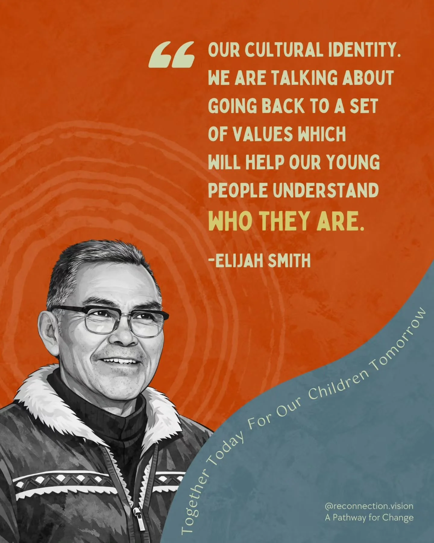 This quote comes from the document "Together Today for Our Children Tomorrow". It carries vision, courage, and love for generations not yet born. Our ancestors were thinking of us. They were thinking of the world we would one day inherit, a