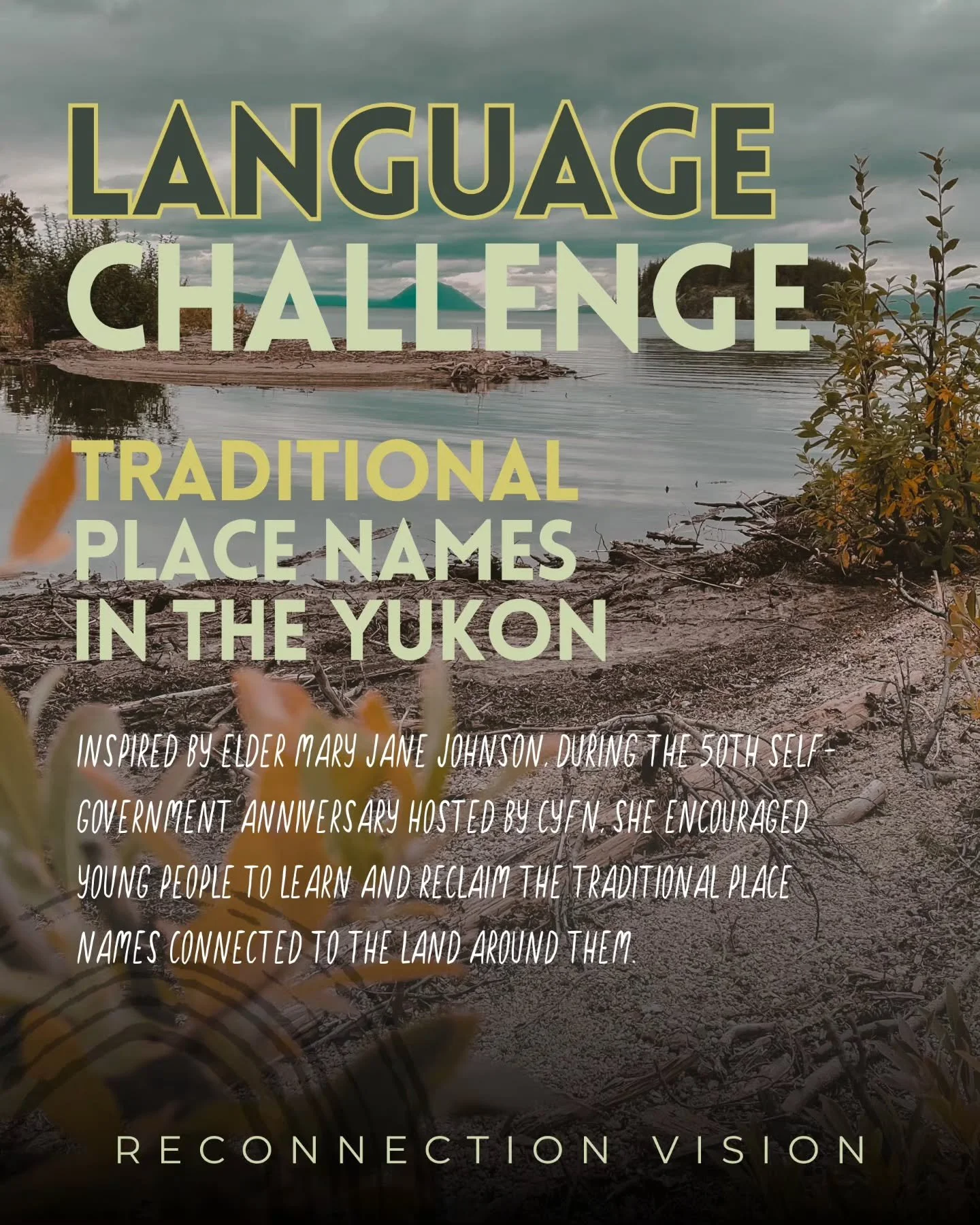 🌿 Language Challenge | Traditional Place Names

Inspired by Elder Mary Jane Johnson, during the 50th Self-government Anniversary hosted by CYFN, she encouraged young people to learn and reclaim the traditional place names connected to the land aroun