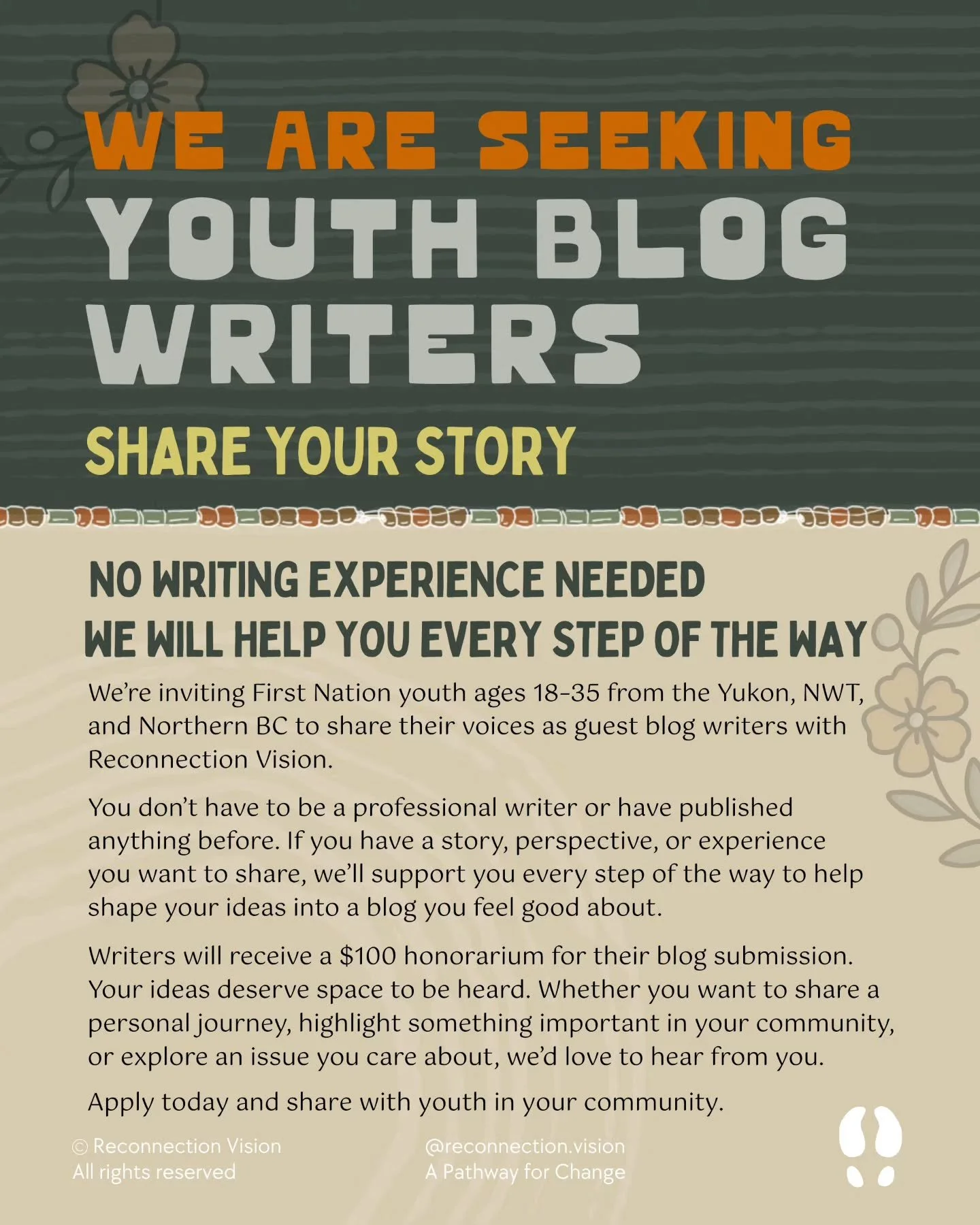 🔈Seeking Youth Blog Writers | Share Your Story

We&rsquo;re inviting First Nation youth ages 18&ndash;35 from the Yukon, NWT, and Northern BC to share their voices as guest blog writers with Reconnection Vision.

You don&rsquo;t have to be a profess