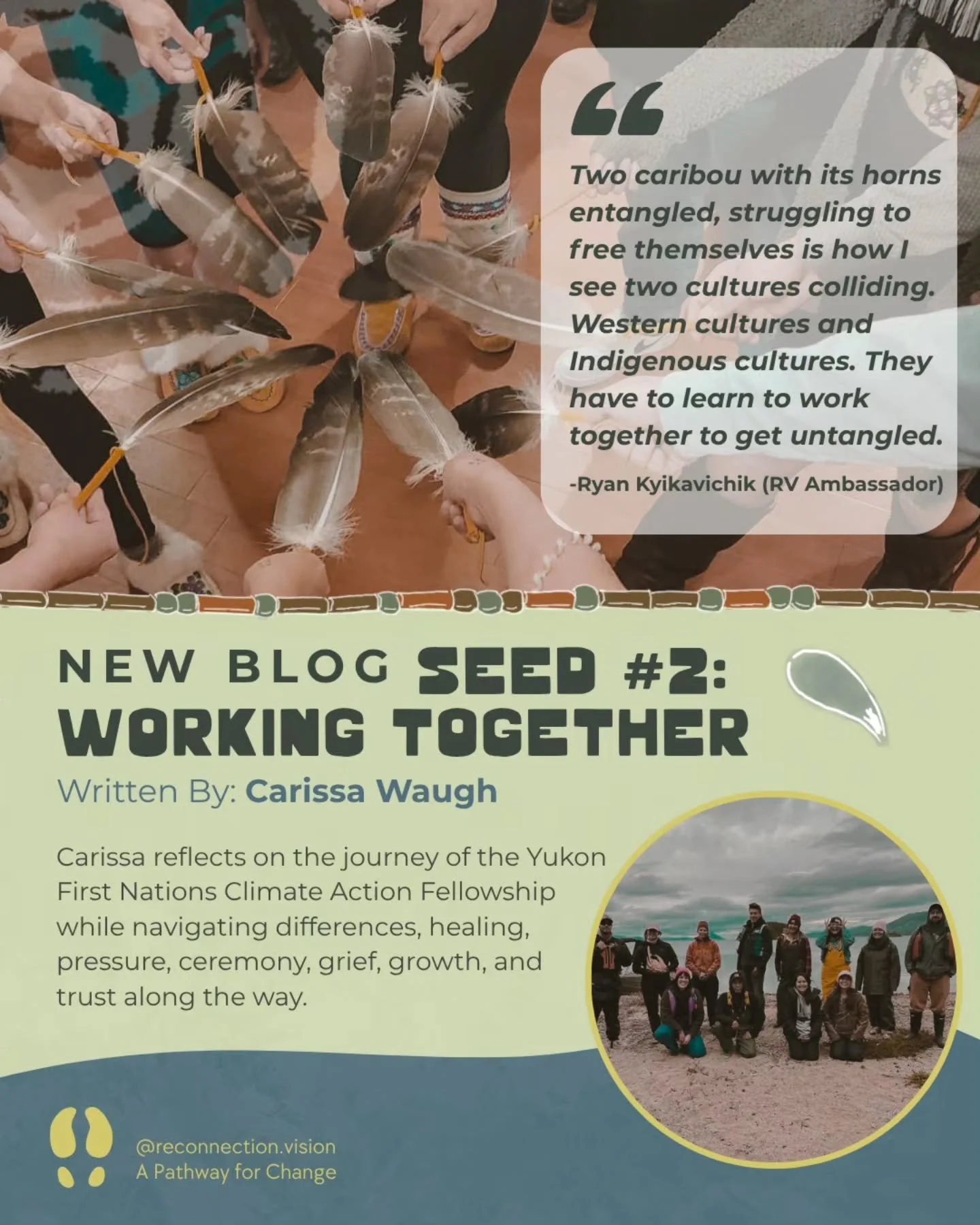 In this new blog about Reconnection Seed &ldquo;Working Together&rdquo;, Carissa Waugh reflects on the journey of the Yukon First Nations Climate Action Fellowship.Through storytelling, she shares what it meant to bring together Indigenous youth from