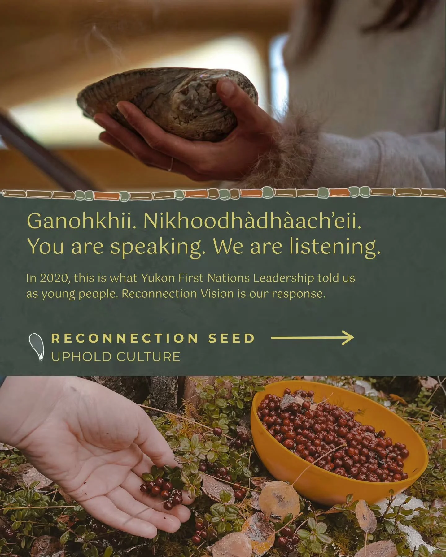 You are speaking. We are listening.
🌱 Reconnection Seed: Uphold Culture

In September 2021, we hosted our first Reconnection space at N&auml;nk&auml;k Ch&rsquo;&euml;holay (Land of Plenty) camp in Tr&rsquo;ond&euml;k Hw&euml;ch&rsquo;in Territory, i