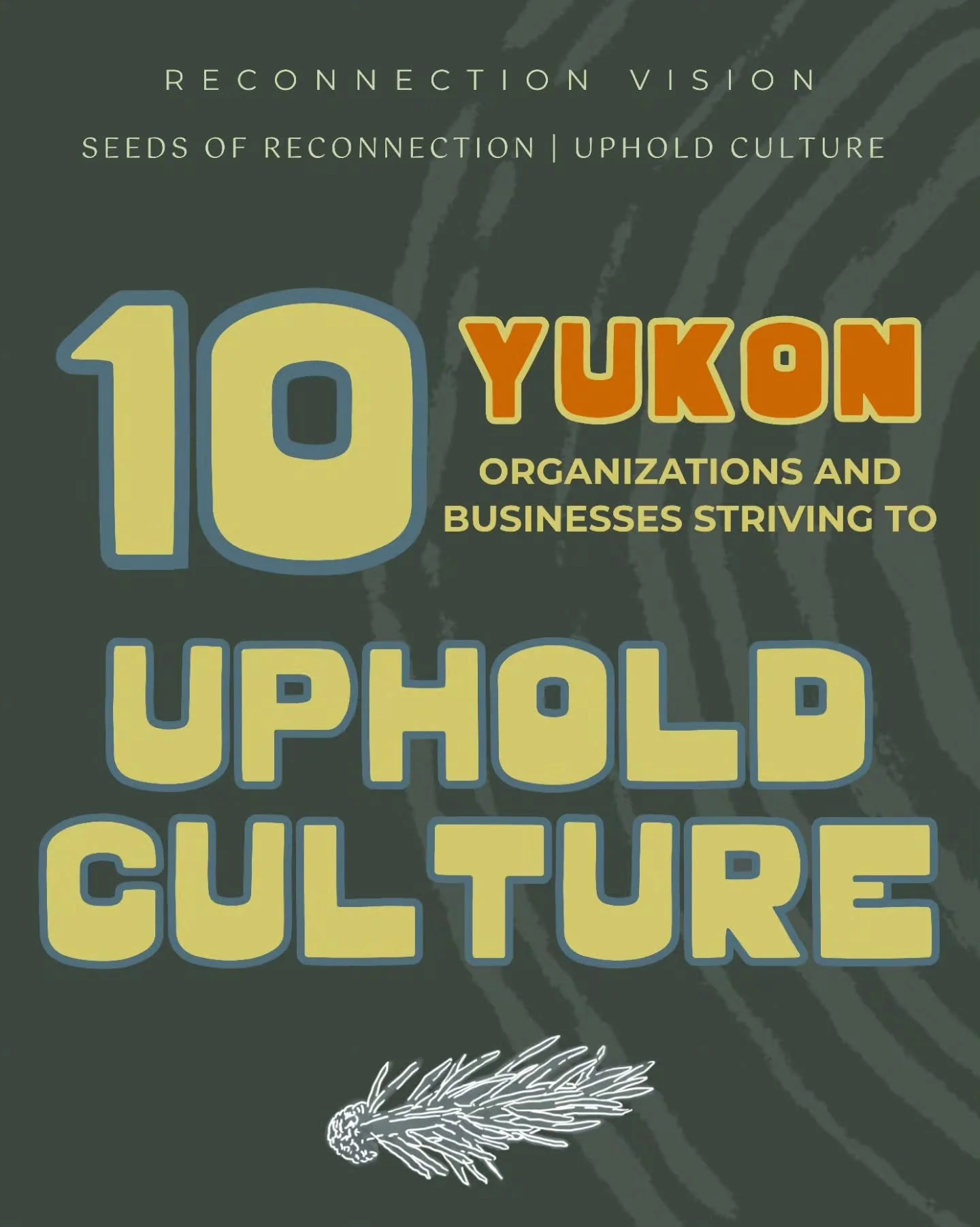 🌱&nbsp; SEEDS OF RECONNECTION | UPHOLD CULTURE&nbsp;

Culture lives through the people who practice, teach, share, and carry it forward.

In honour of this month&rsquo;s Reconnection Vision Seed: Uphold Culture, we&rsquo;re highlighting 10 Yukon org