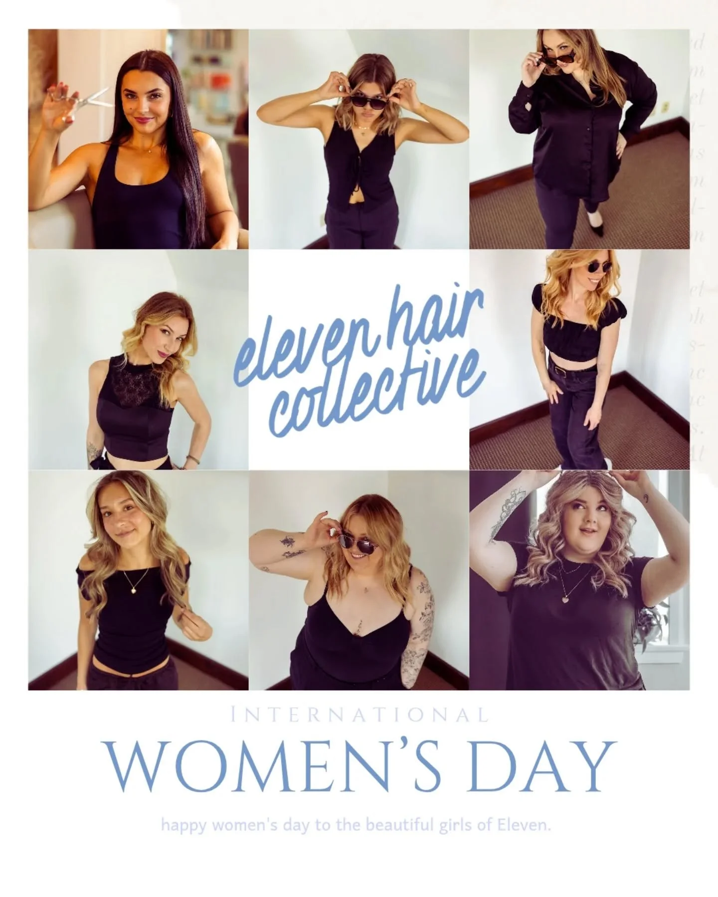Celebrating all the beautiful ladies that make eleven what it is, and to all the beautiful clients who sit in our chairs everyday.

You make magic, you are magical