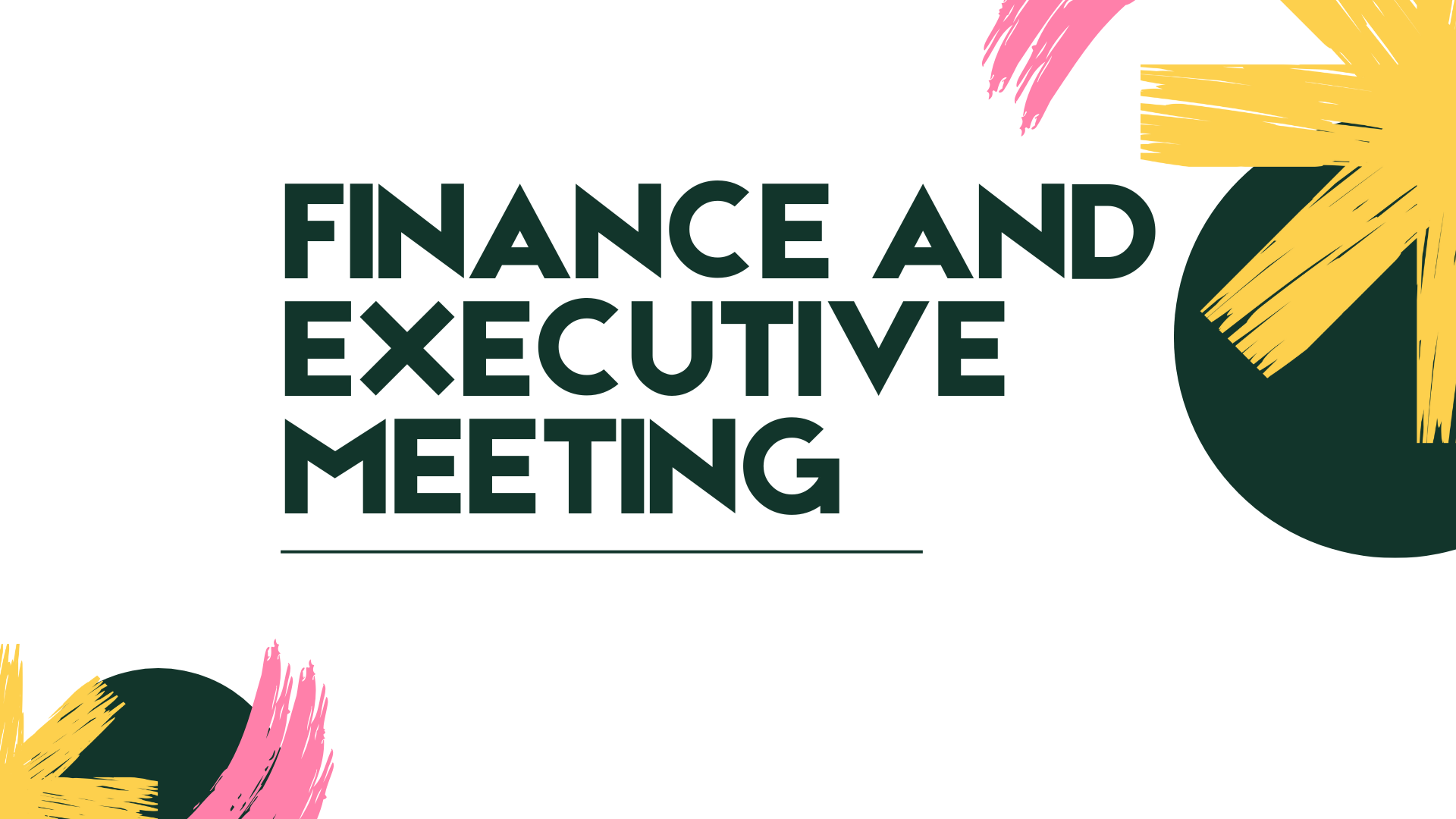Finance &amp; Exec Committee Meeting