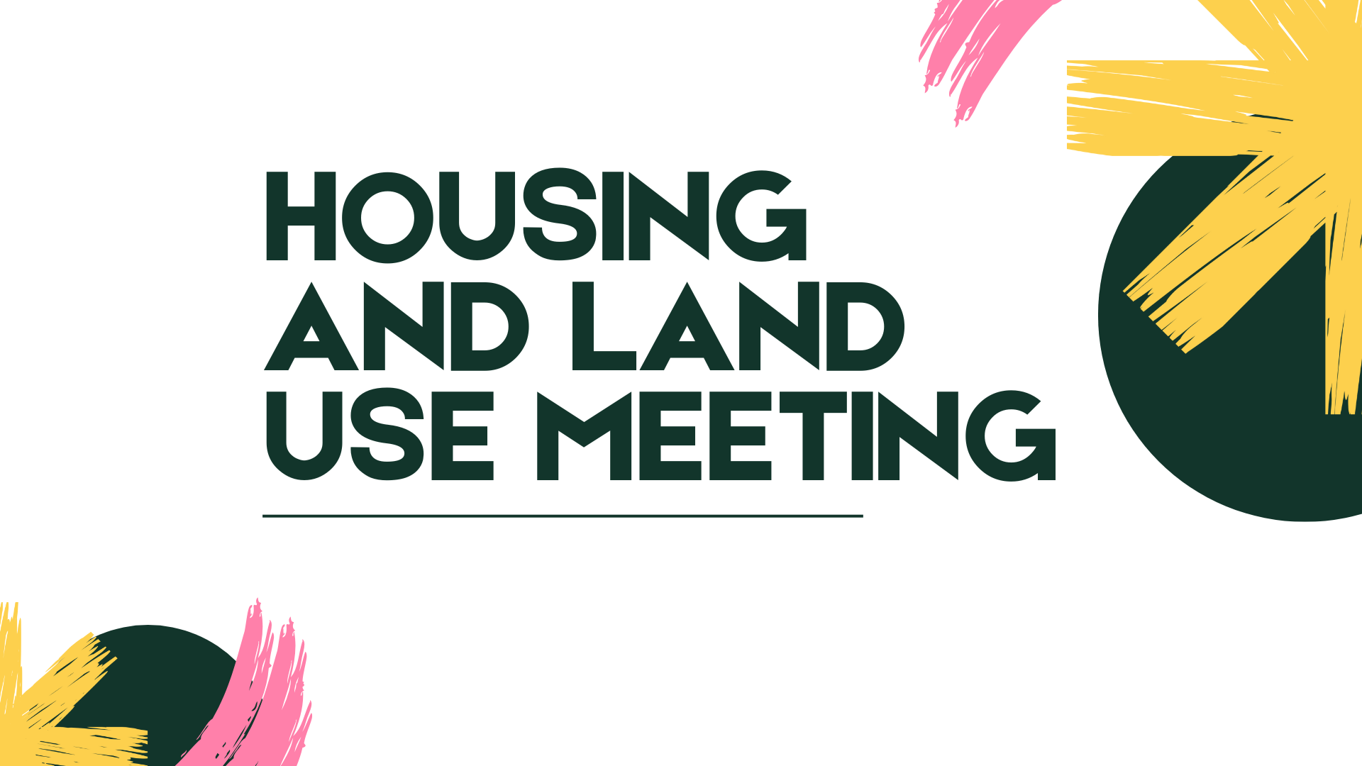 Housing and Land Use Meeting