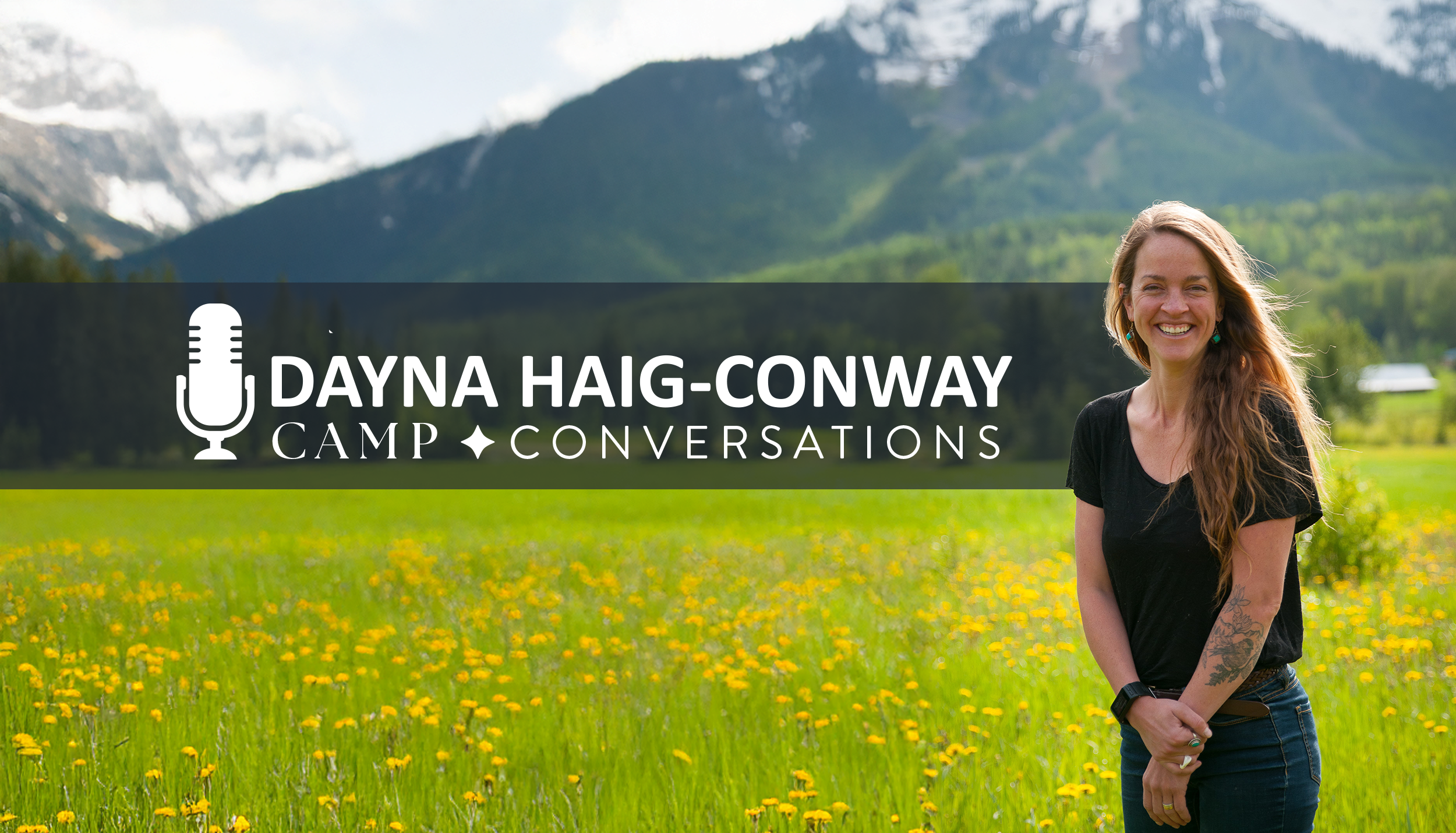 Dayna Haig-Conway in a black shirt standing in a field of yellow flowers with mountains in the background, branding for Dayna Haig-Conway's Camp Conversations
