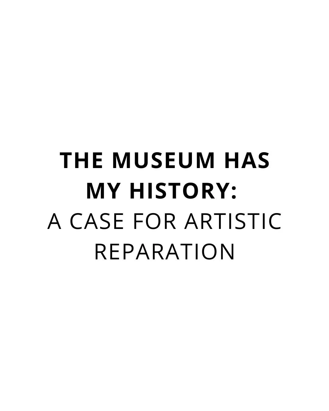       
  
    The museum has my history: A Case for Artistic reparation  Author: Dawit Algerson    There is an irony I cannot ignore: I am writing this in English, a language that does not belong to me, shaped by the same colonial systems I am critiq