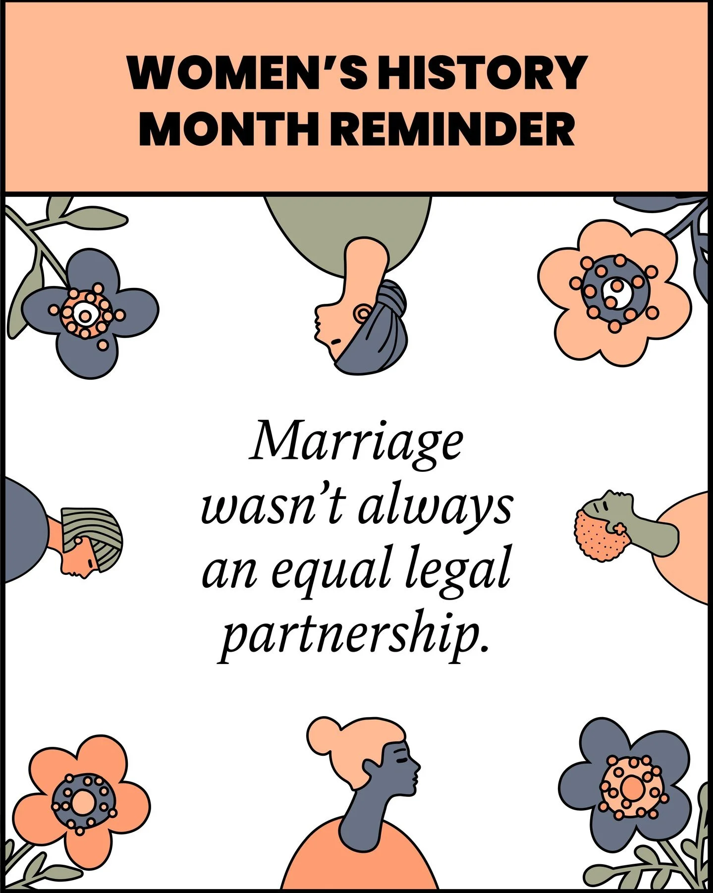 Marriage has not always reflected equality under the law. The progress that allows spouses to own property, control income, and enter contracts independently is relatively recent in history.

During Women&rsquo;s History Month, it&rsquo;s worth remem