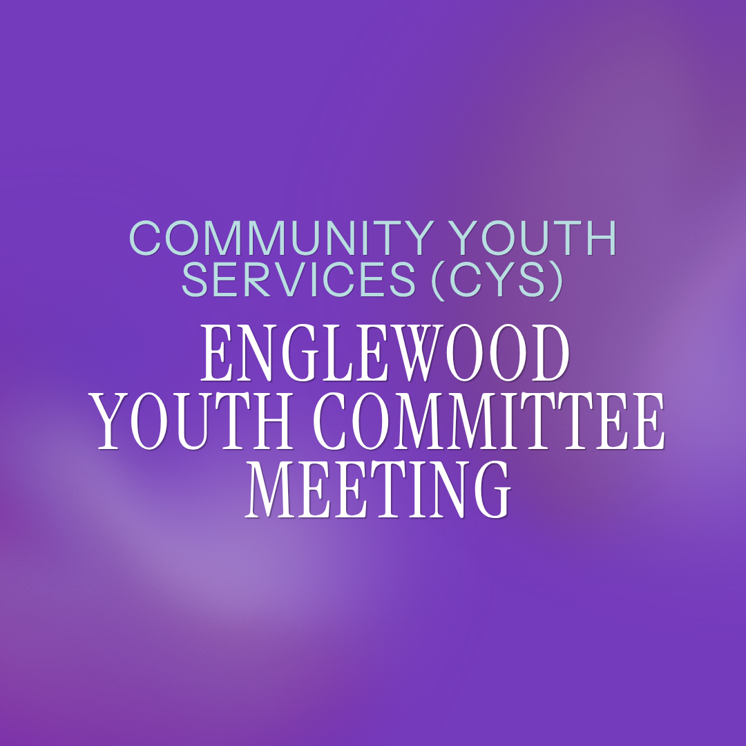 Community Youth Service (CYS) Englewood Youth Committee Meeting