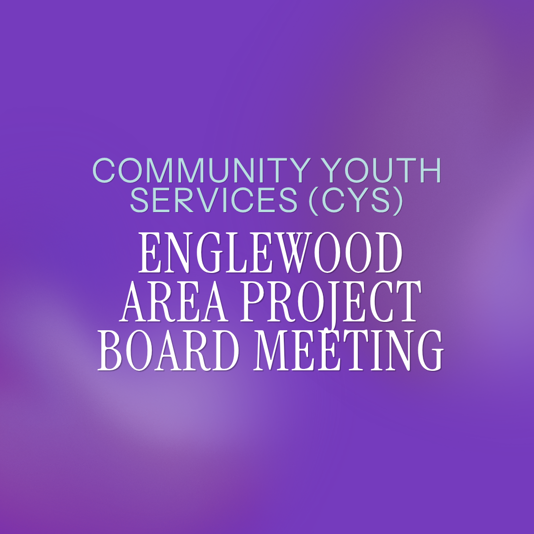 Community Youth Service (CYS) Englewood Area Project Board Meeting