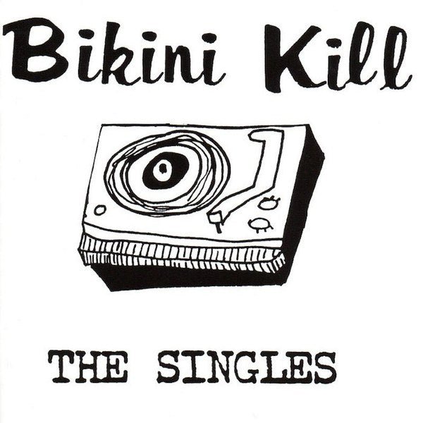 BIKINI KILL - THE SINGLES