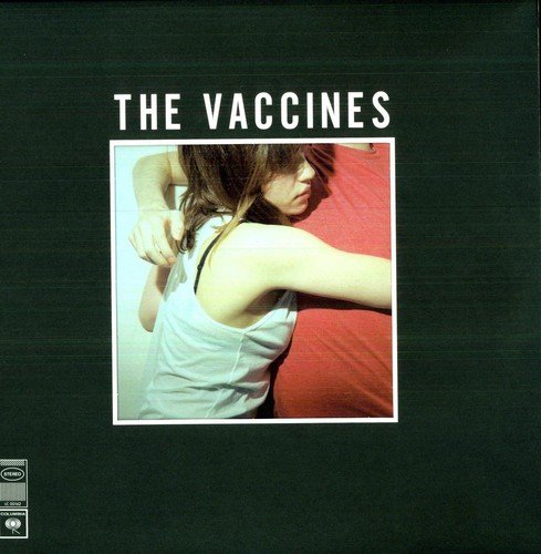 THE VACCINES - WHAT DID YOU EXPECT FROM THE VACCINES?