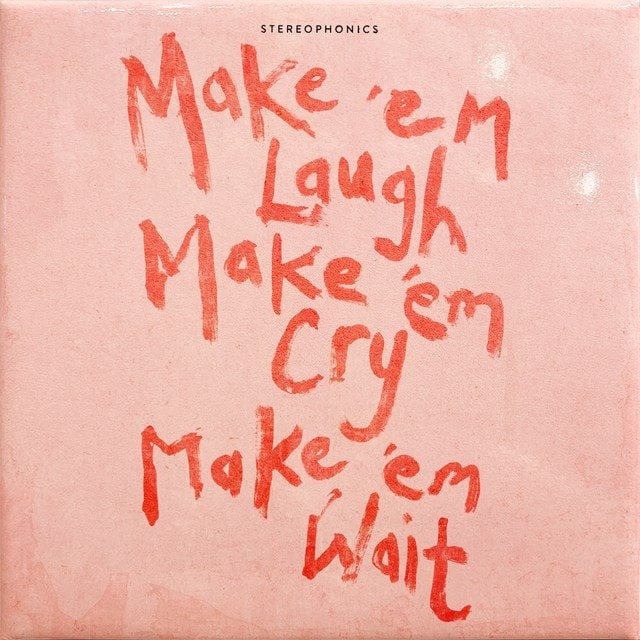STEREOPHONICS - MAKE 'EM LAUGH, MAKE 'EM CRY, MAKE 'EM WAIT