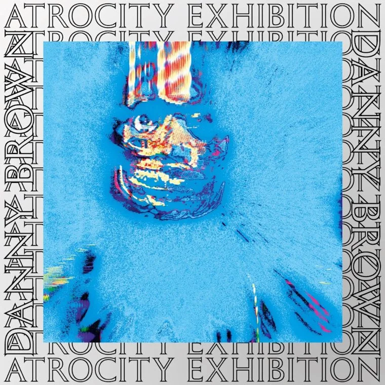 DANNY BROWN - ATROCITY EXHIBITION (10 YEAR ANNIVERSARY EDITION)