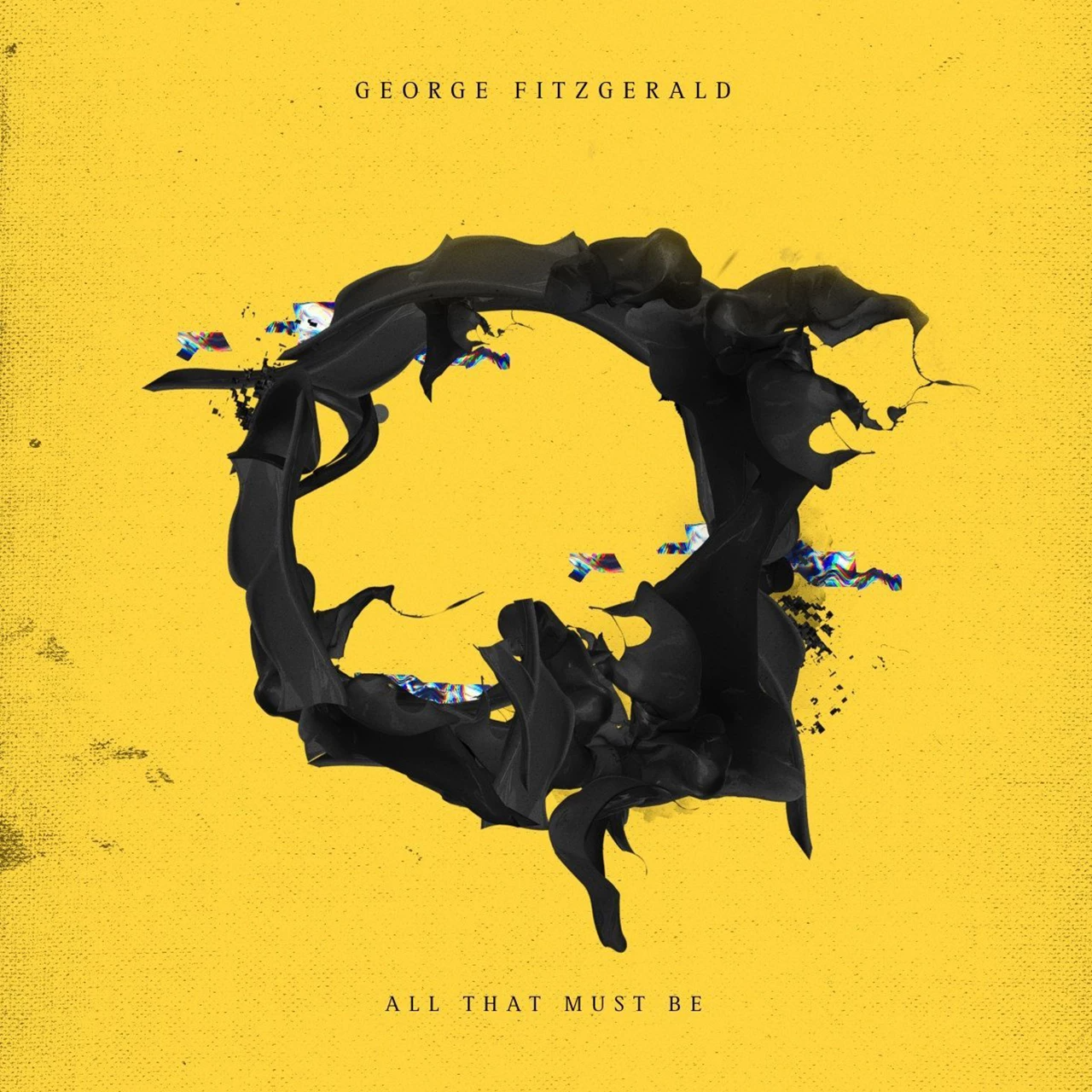 GEORGE FITZGERALD - ALL THAT MUST BE