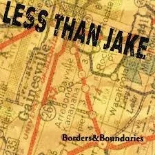 LESS THAN JAKE - BORDERS & BOUNDARIES (25TH ANNIVERSARY)