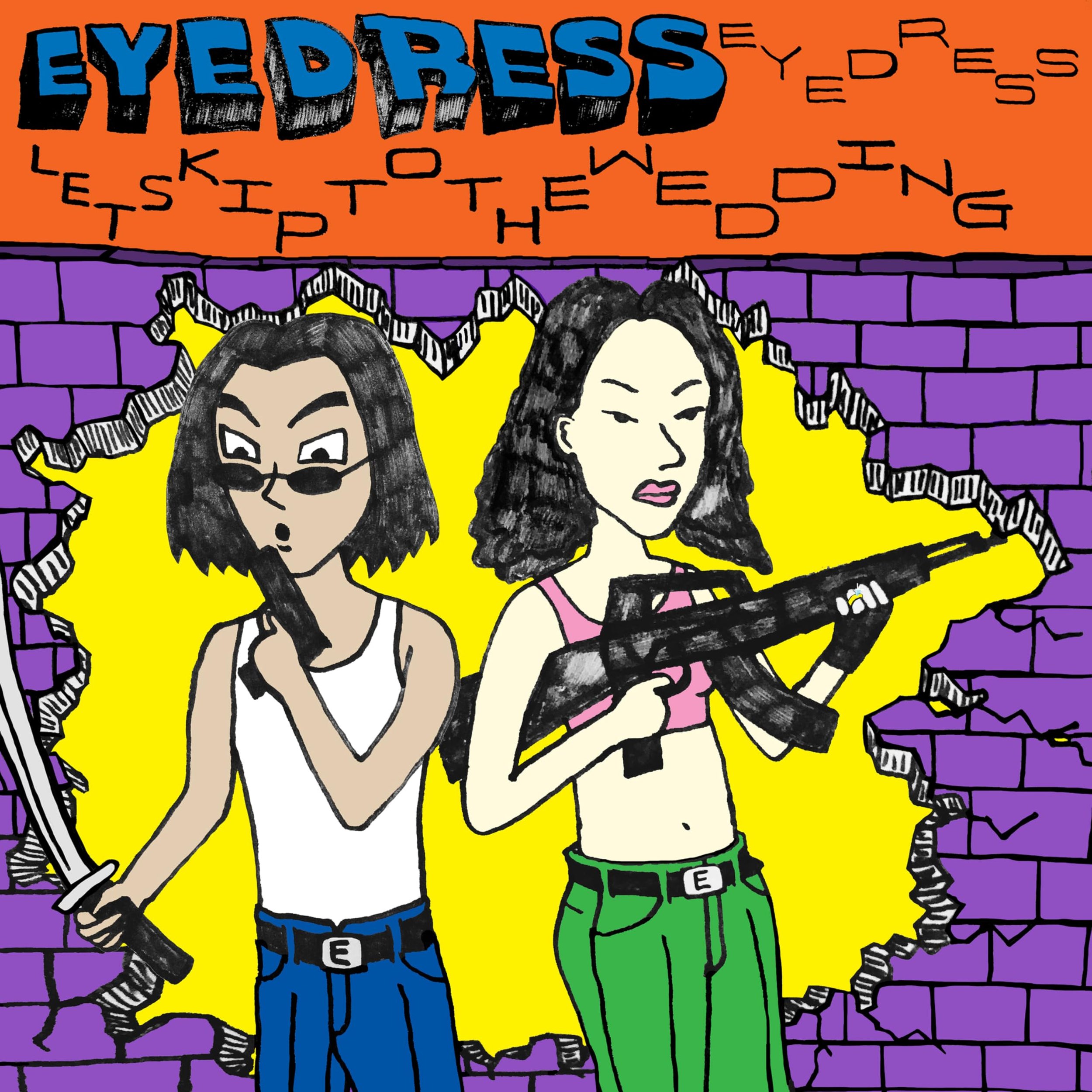 EYEDRESS - LETS SKIP TO THE WEDDING.jpg