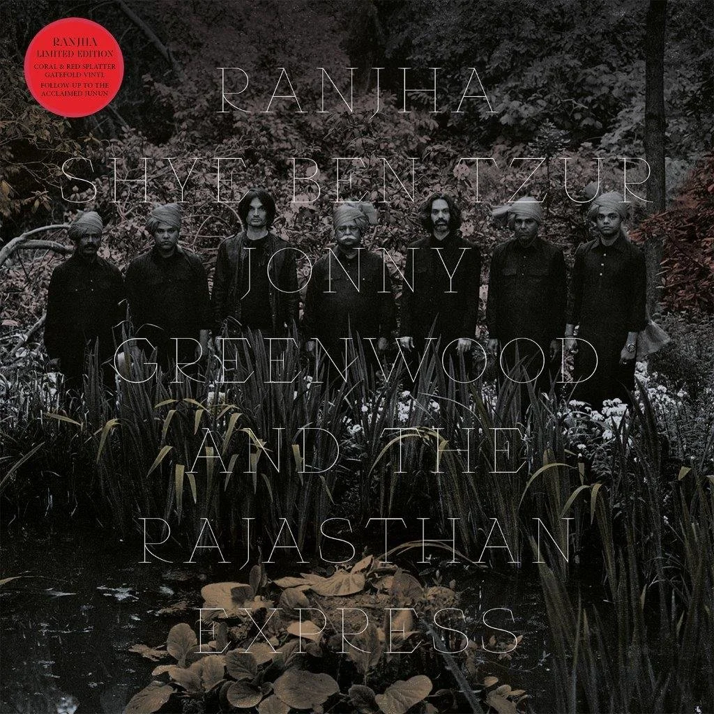 SHYE BEN-TZUR / JONNY GREENWOOD & THE RAJASTHAN EXPRESS - RANJHA