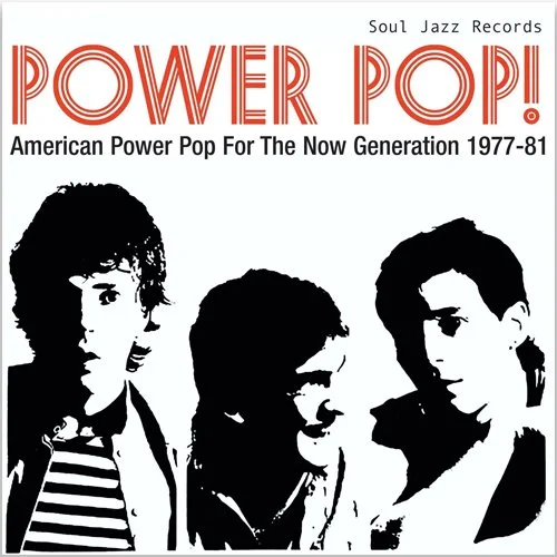SOUL JAZZ RECORDS - POWER POP! AMERICAN POWER POP FOR THE NOW GENERATION 1977-81