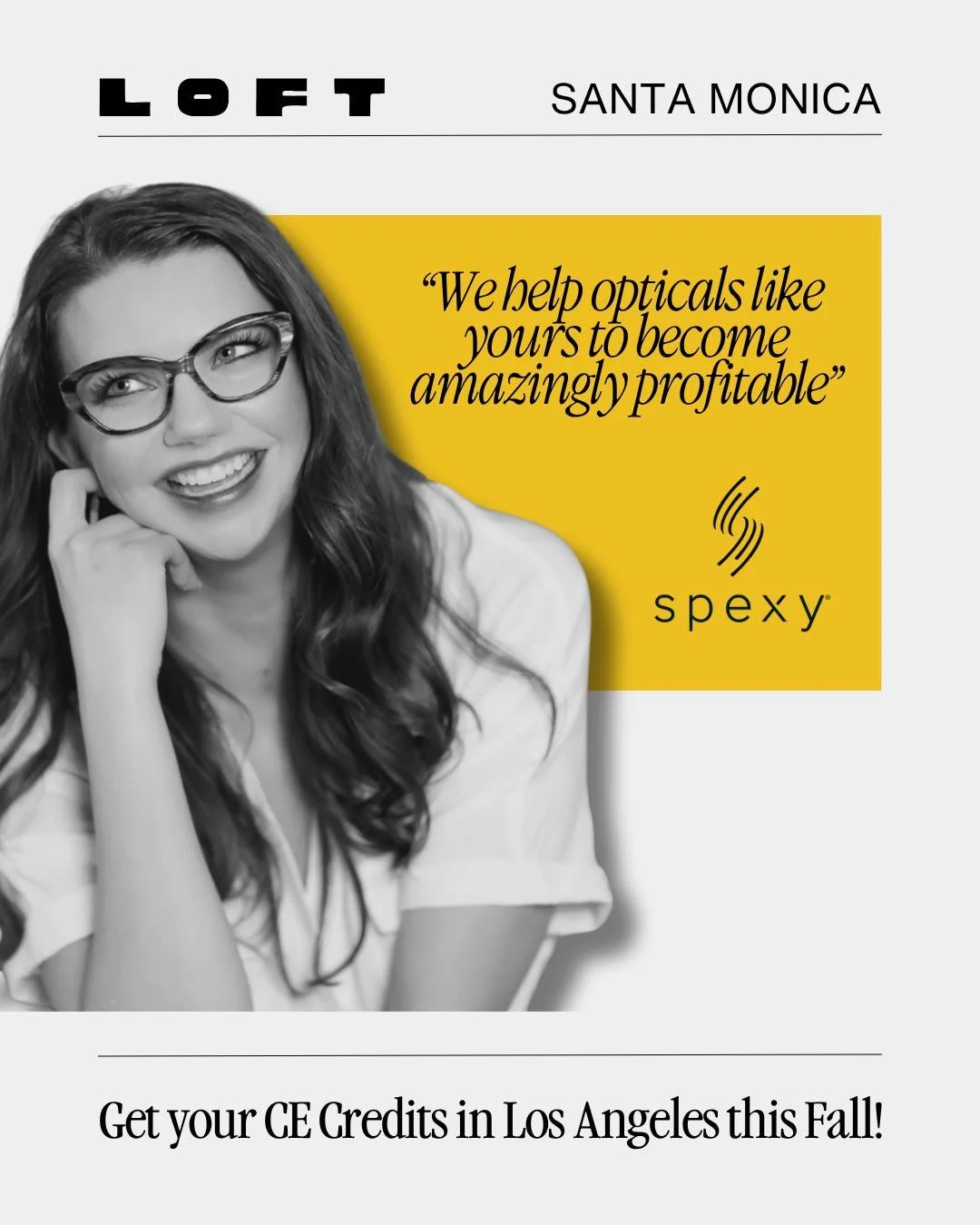 Did You Know? 

You can get your CE credits at LOFT Santa Monica.

Kayla Ashlee from Spexy will once again join us for more specialist CE classes!

lofteyewearshow.com

#LoftEyewearShow #SantaMonica #LoftLA #IndependentEyewear #Eyewearshow #Spexaddic