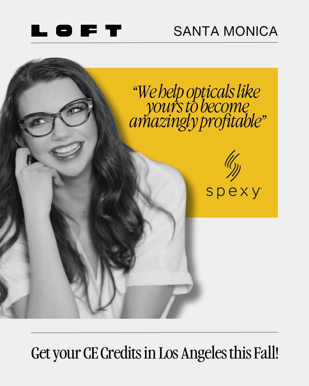 Did You Know?

You can get your ABO CE credits and COPE credits at LOFT Santa Monica!

Kayla Ashlee from Spexy will once again join us for more specialist CE classes!

lofteyewearshow.com

#LoftEyewearShow #SantaMonica #LoftLA #IndependentEyewear #Ey