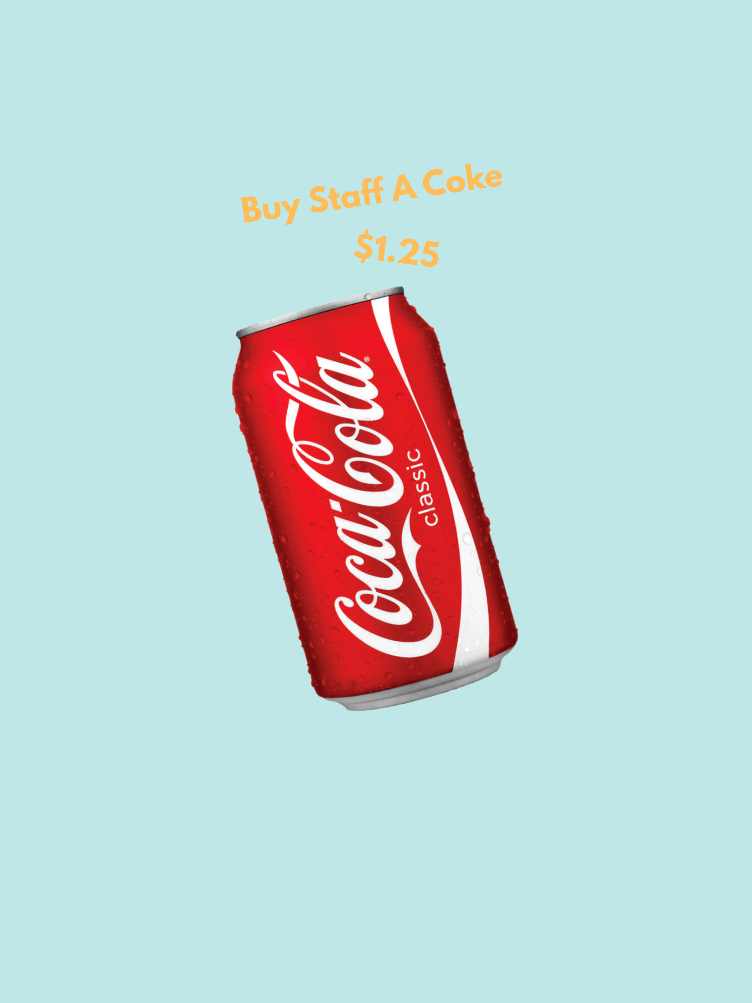 Buy Staff A Coke