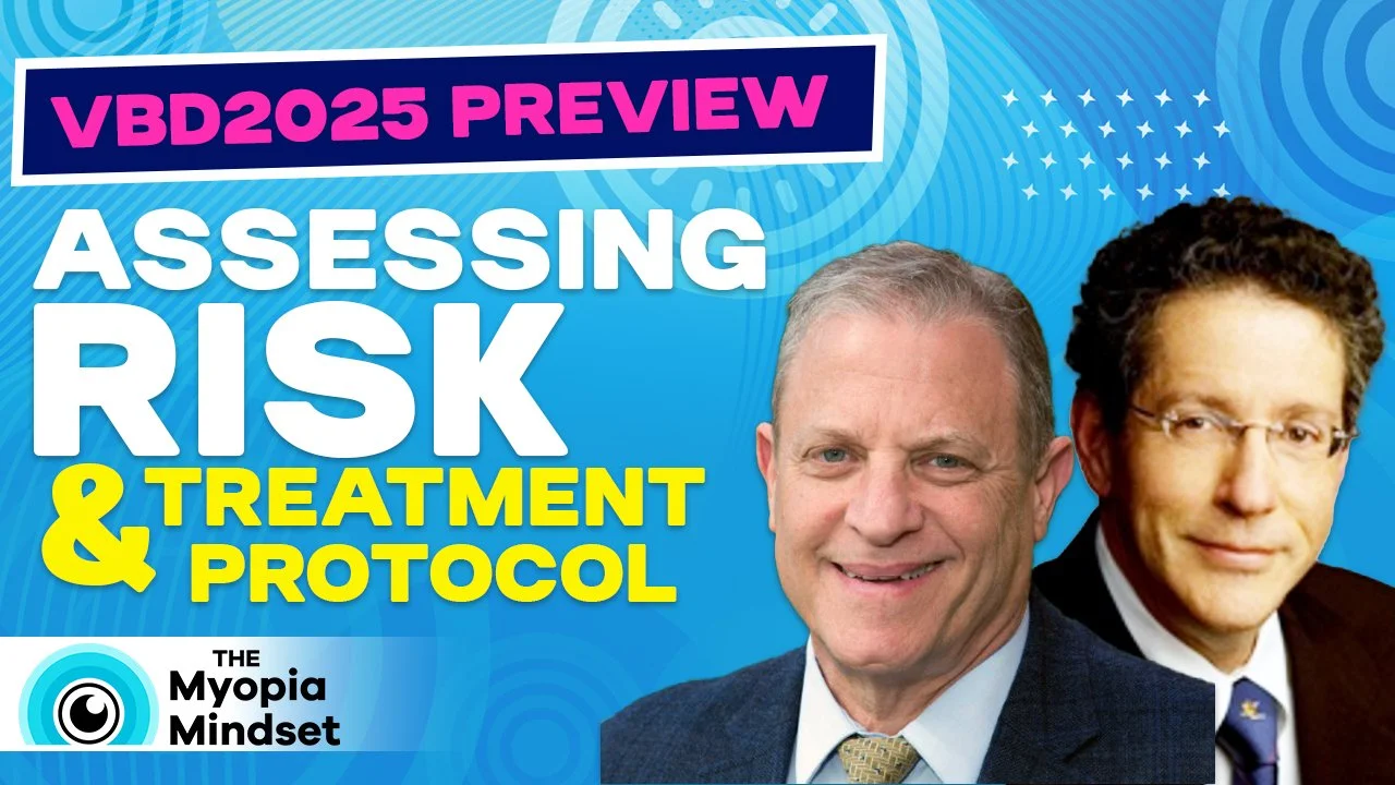 Episode 27 - Assessing Risk & Tailoring Treatment Protocols for Myopia Management | VBD2025 Preview