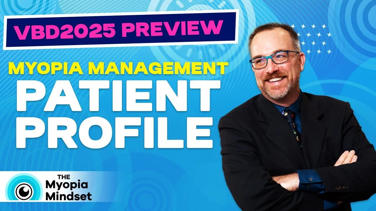 Episode 29 - The Myopia Patient Profile with Dr. Nate Bonilla-Warford | VBD2025 Preview