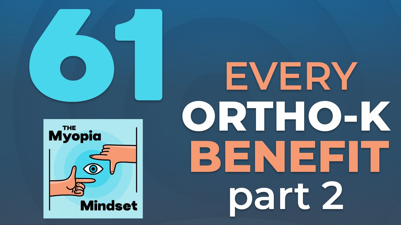 Episode 61 - SUPPORTERS PREVIEW: Ortho-K Benefits And How To Communicate Them To Parents (Part 2)