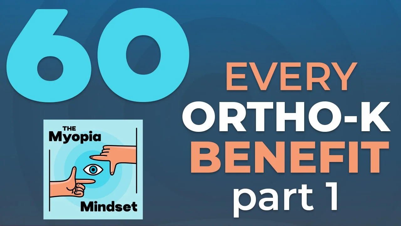 Episode 60 - Ortho-K Benefits And How To Communicate Them To Parents (Part 1)