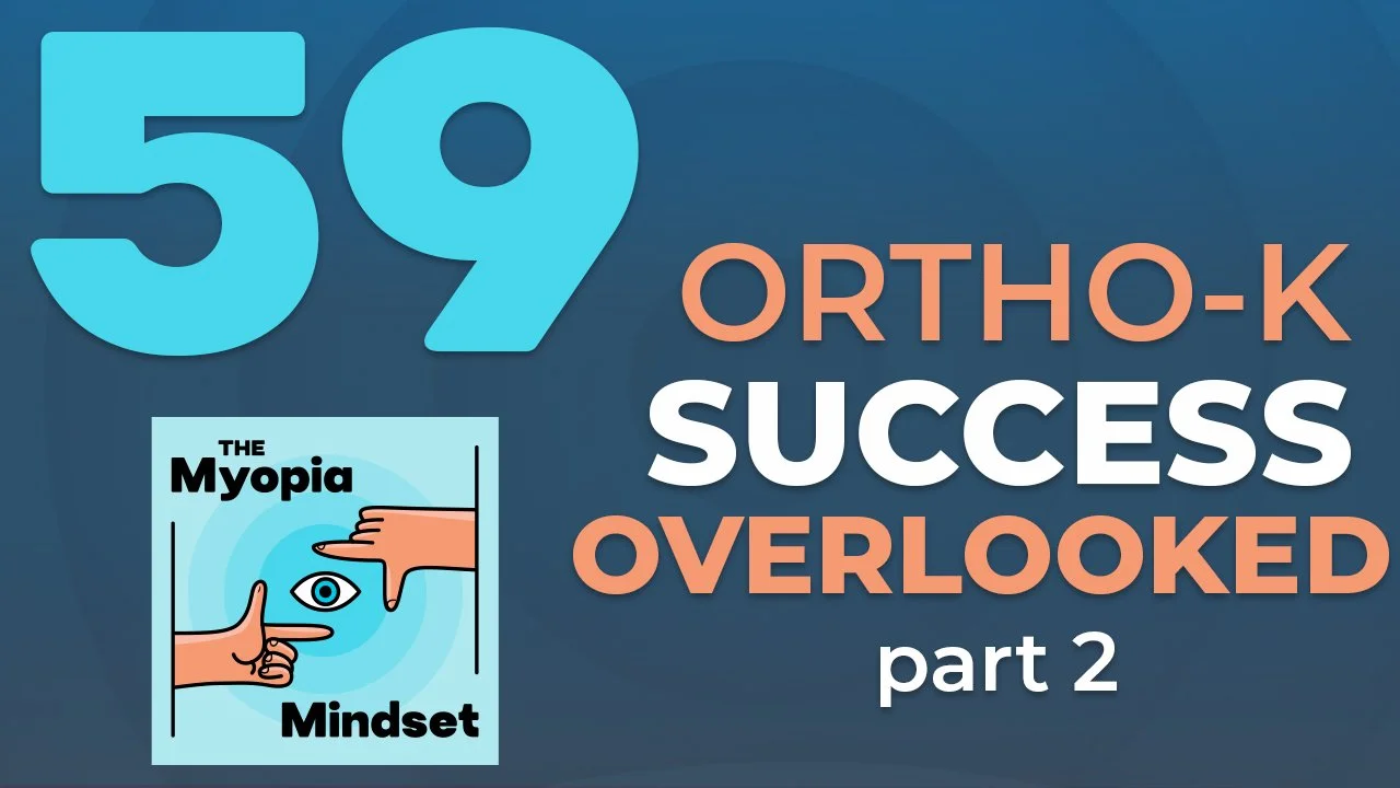 Episode 59 - Orthokeratology Success, What Fitters Often Overlook | Part 2