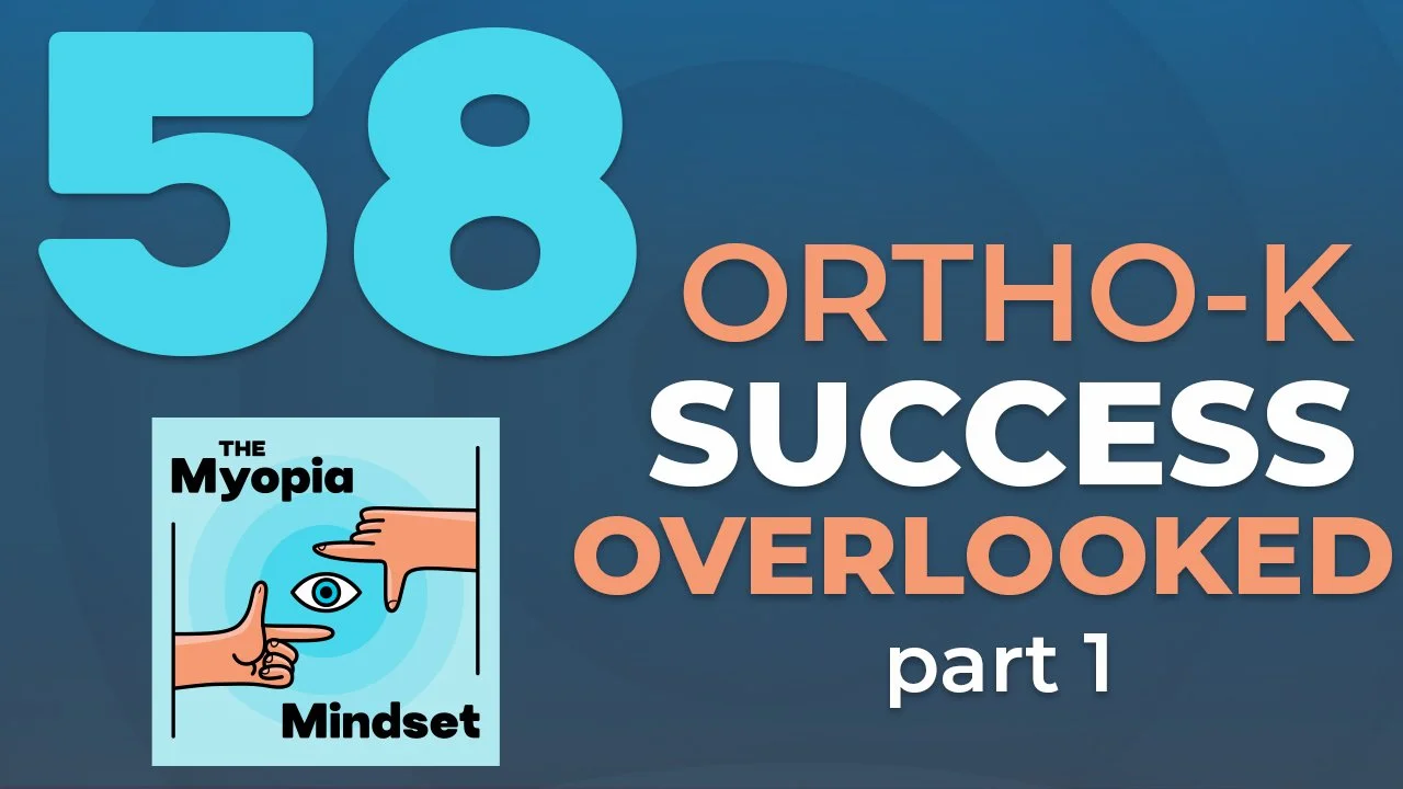 Episode 58 - Orthokeratology Success Success, What Fitters Often Overlook (Part 1)